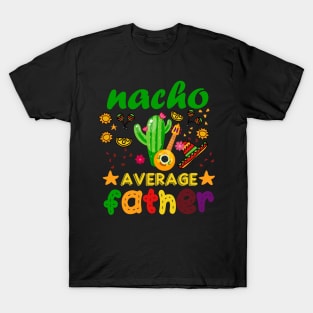 nacho father average mexican T-Shirt